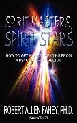 Spirit Masters, Spirit Stars - Robert Allen Fahey Ph. D.