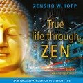 True life through ZEN - Zensho W. Kopp