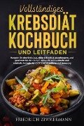Vollständiges Krebsdiät-Kochbuch Und Leitfaden - Friedrich Zimmermann