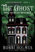 The Ghost Who Wanted Revenge - Bobbi Holmes, Anna J McIntyre