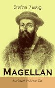 Magellan. Der Mann und seine Tat - Stefan Zweig