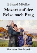 Mozart auf der Reise nach Prag (Großdruck) - Eduard Mörike