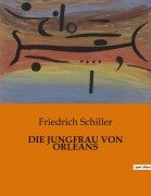 Cover-Bild zum Titel 'DIE JUNGFRAU VON ORLEANS' von 'Friedrich Schiller'
