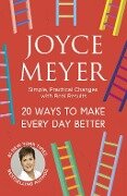 20 Ways to Make Every Day Better - Joyce Meyer