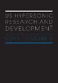 US Hypersonic Research and Development - Roy F. Houchin II