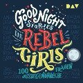 Good Night Stories for Rebel Girls ¿ Teil 1: 100 außergewöhnliche Frauen - Francesca Cavallo, Elena Favilli