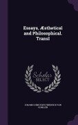 Essays, Æsthetical and Philosophical. Transl - Johann Christoph Friedrich von Schiller