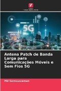 Antena Patch de Banda Larga para Comunicações Móveis e Sem Fios 5G - Md Samsuzzaman