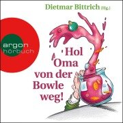 Cover-Bild zum Titel 'Hol Oma von der Bowle weg!' von 'Dietmar Bittrich'
