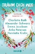 Träum dich weg: Sehnsucht bei Knaur #07 - Charlotte Roth, Emma Jacobsen, Kristin MacIver, Henriette Krohn, Alexander Schwarz