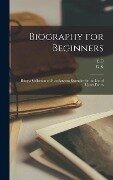 Biography for Beginners: Being a Collection of Miscellaneous Examples for the use of Upper Forms - E. C. Bentley, G. K. Chesterton