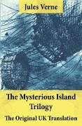 The Mysterious Island Trilogy - The Original UK Translation - Jules Verne