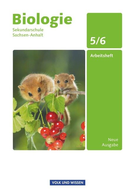 Biologie Ausgabe Volk und Wissen. Sekundarschule Sachsen-Anhalt 5./6. Schuljahr. Arbeitsheft - Hans Blümel, Wulf-Dieter Lepel, Sabine Müller, Ursula Pälchen, Linda Wurst
