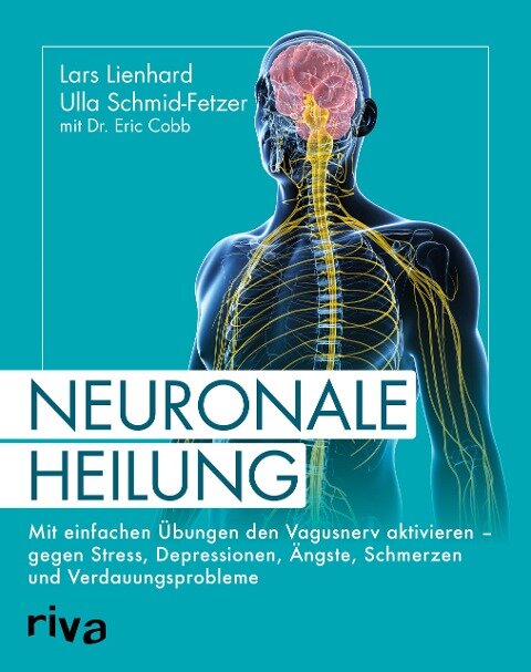 Neuronale Heilung - Lars Lienhard, Ulla Schmid-Fetzer, Eric Cobb