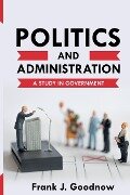 Politics and Administration - Frank J. Goodnow