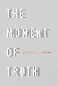 The Moment of Truth - Steven J Lawson