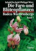 Die Farn- und Blütenpflanzen Baden-Württembergs 07 - Oskar Sebald, Georg Philippi, Siegmund Seybold, Arno Wörz