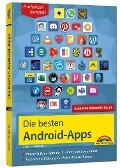 Die besten Android Apps: Für dein Smartphone und Tablet - aktuell zu Android 12, 11, 10 und 9 - Christian Immler