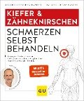 Kiefer & Zähneknirschen Schmerzen selbst behandeln - Roland Liebscher-Bracht, Petra Bracht