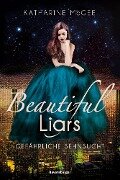 Beautiful Liars, Band 2: Gefährliche Sehnsucht - Katharine McGee
