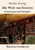 Die Welt von Gestern (Großdruck) - Stefan Zweig