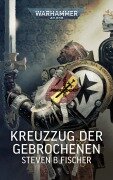 Cover-Bild zum Titel 'Warhammer 40.000 - Kreuzzug der Gebrochenen' von 'Steven B Fisher'