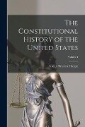 The Constitutional History of the United States; Volume I - Francis Newton Thorpe