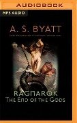 Cover-Bild zum Titel 'Ragnarok: The End of the Gods' von 'A. S. Byatt'