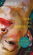 Cover-Bild zum Titel 'Liebe ist gewaltig' von 'Claudia Schumacher'