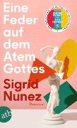 Eine Feder auf dem Atem Gottes - Sigrid Nunez