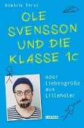 Ole Svensson und die Klasse 1C oder Liebesgrüße aus Lilleholm - Dominik Ehrst