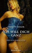 Cover-Bild zum Titel 'Ich will dich ganz | Erotische Geschichten' von 'Trinity Taylor'