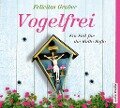 Vogelfrei - Felicitas Gruber