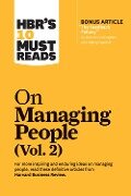 HBR's 10 Must Reads on Managing People, Vol. 2 (with bonus article "The Feedback Fallacy" by Marcus Buckingham and Ashley Goodall) - Harvard Business Review, Linda A. Hill, Marcus Buckingham, Michael D. Watkins, Patty McCord