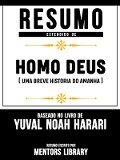 Resumo Estendido De Homo Deus: Uma Breve Historia Do Amanha - Baseado No Livro De Yuval Noah Harari - Mentors Library
