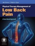 Physical Therapy Management of Low Back Pain: A Case-Based Approach - Julia Chevan, Phyllis Clapis