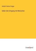 Cover-Bild zum Titel 'Ueber den Umgang mit Menschen' von 'Adolph Freiherr Knigge'