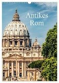 Antikes Rom (Wandkalender 2024 DIN A3 hoch), CALVENDO Monatskalender - Carmen Steiner Und Matthias Konrad