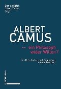 Albert Camus - ein Philosoph wider Willen? - 