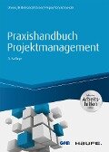 Praxishandbuch Projektmanagement - inkl. Arbeitshilfen online - Günter Drews, Norbert Hillebrand, Martin Kärner, Sabine Peipe, Uwe Rohrschneider