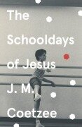 Cover-Bild zum Titel 'The Schooldays of Jesus' von 'J. M. Coetzee'