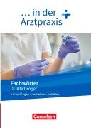 Cover-Bild zum Titel 'Medizinische Fachangestellte/... in der Arztpraxis. 1.-3. Ausbildungsjahr. Fachwörter in der Arztpraxis' von 'Uta Groger'