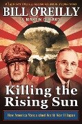 Killing the Rising Sun: How America Vanquished World War II Japan - Bill O'Reilly, Martin Dugard