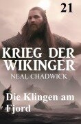 Cover-Bild zum Titel 'Die Klingen am Fjord: Krieg der Wikinger 21' von 'Neal Chadwick'