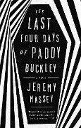 The Last Four Days Of Paddy Buckley - Jeremy Massey