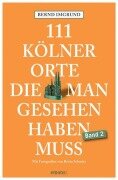 Cover-Bild zum Titel '111 Kölner Orte, die man gesehen haben muss, Band 2' von 'Bernd Imgrund'