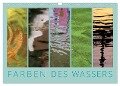 Farben des Wassers (Wandkalender 2024 DIN A3 quer), CALVENDO Monatskalender - Kathrin Sachse