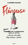 Cover-Bild zum Titel 'Flâneuse. Donne che camminano per la città a Parigi, New York, Tokyo, Venezia e Londra' von 'Lauren Elkin'
