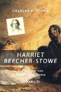 Harriet Beecher Stowe - Charles E. Stowe
