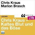 Chris Kraus - Kaltes Blut und das Boese - Chris Kraus